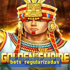 bets regularizadas no brasil